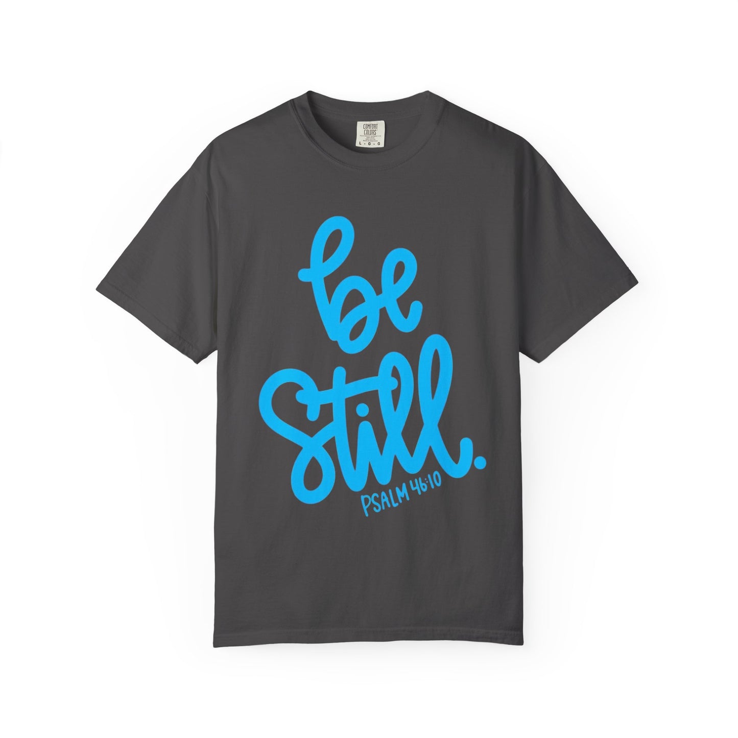 Be Still Psalm 46:10 T-Shirt — Christian Faith Graphic Tee