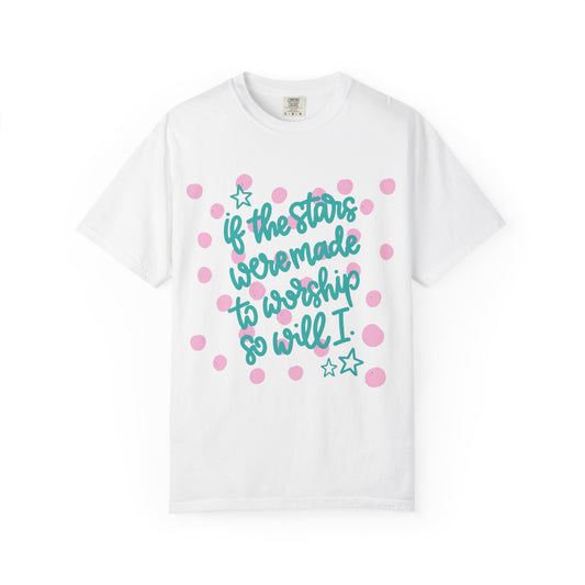 Inspirational Stars T-Shirt — "If the Stars Were Made to Worship So Will I" Graphic Tee