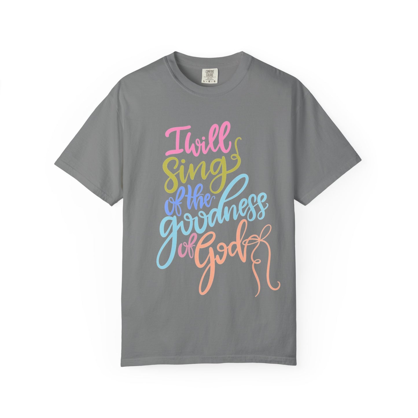 I Will Sing of the Goodness of God T-Shirt — Christian Faith Inspirational Tee