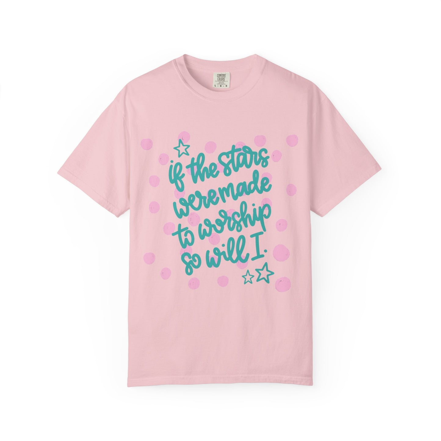 Inspirational Stars T-Shirt — "If the Stars Were Made to Worship So Will I" Graphic Tee