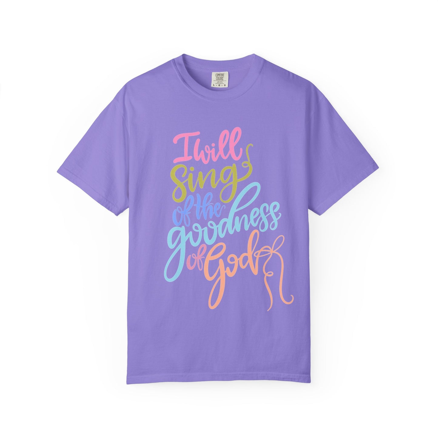I Will Sing of the Goodness of God T-Shirt — Christian Faith Inspirational Tee