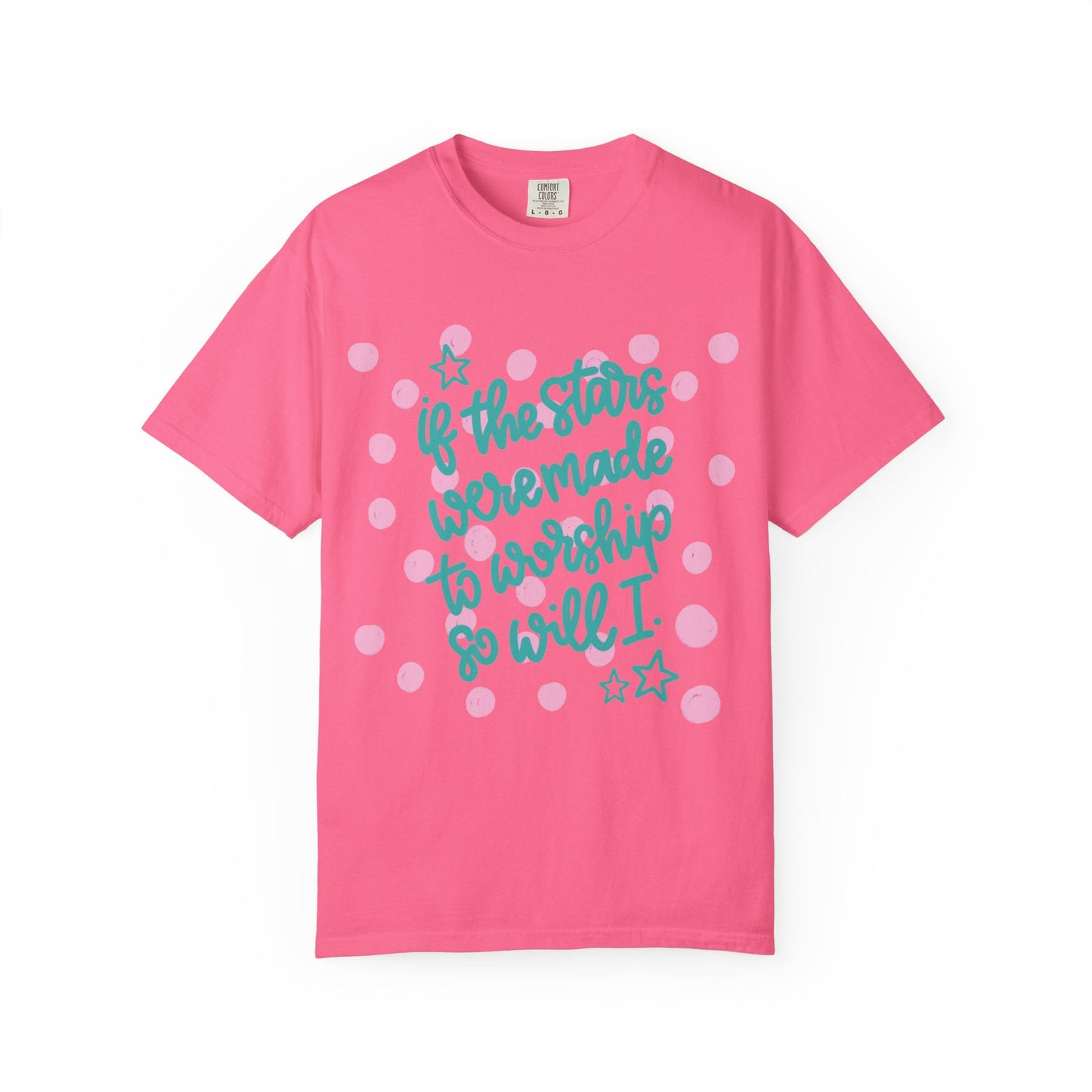 Inspirational Stars T-Shirt — "If the Stars Were Made to Worship So Will I" Graphic Tee