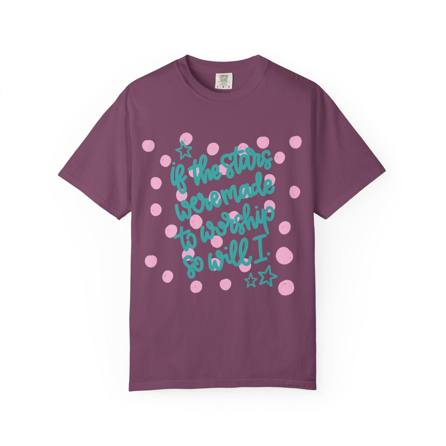 Inspirational Stars T-Shirt — "If the Stars Were Made to Worship So Will I" Graphic Tee