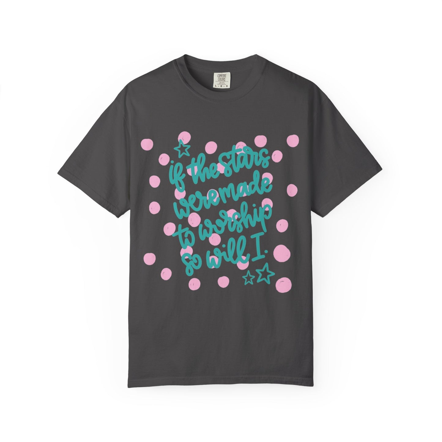 Inspirational Stars T-Shirt — "If the Stars Were Made to Worship So Will I" Graphic Tee