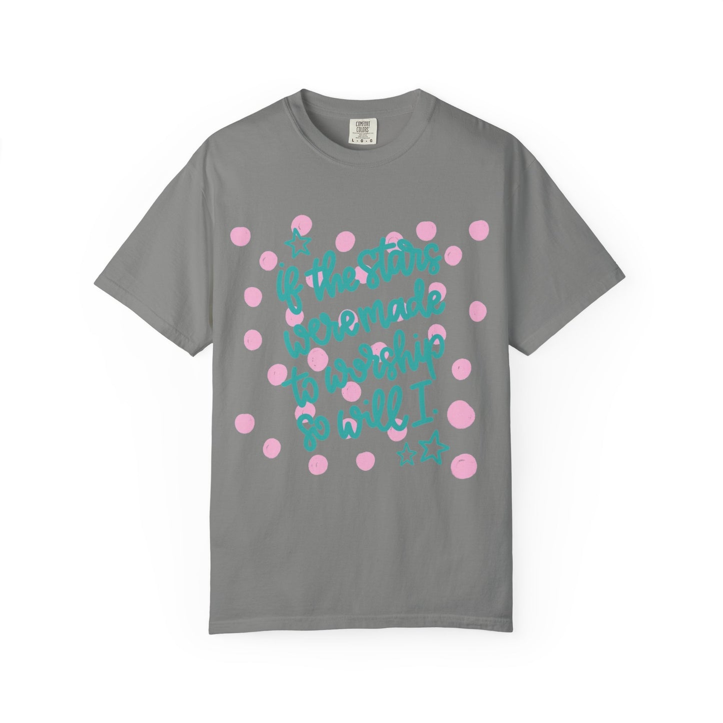 Inspirational Stars T-Shirt — "If the Stars Were Made to Worship So Will I" Graphic Tee