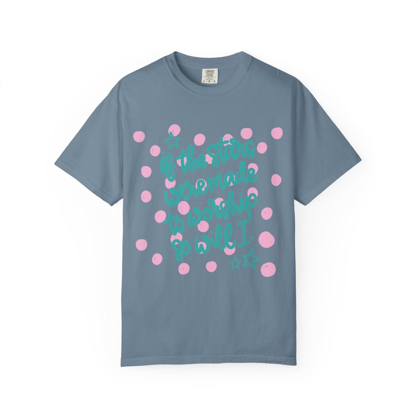 Inspirational Stars T-Shirt — "If the Stars Were Made to Worship So Will I" Graphic Tee