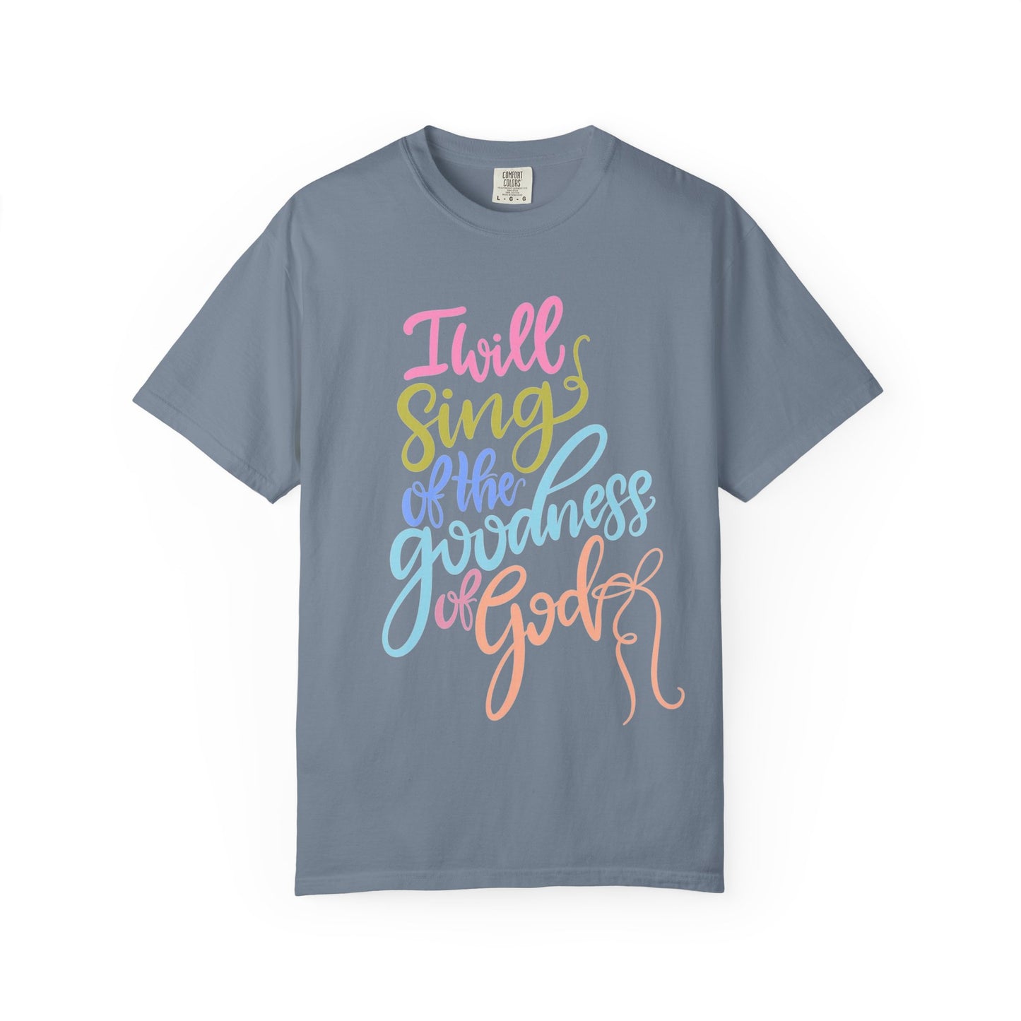 I Will Sing of the Goodness of God T-Shirt — Christian Faith Inspirational Tee