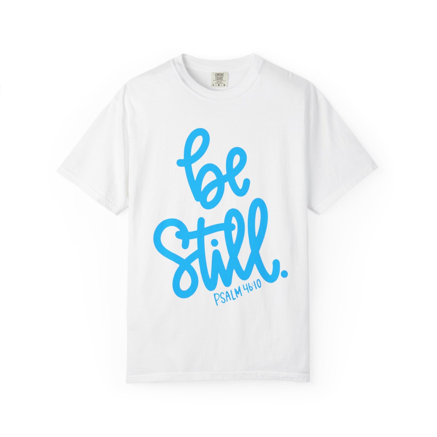 Be Still Psalm 46:10 T-Shirt — Christian Faith Graphic Tee