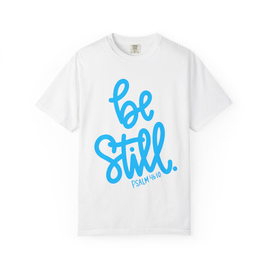 Be Still Psalm 46:10 T-Shirt — Christian Faith Graphic Tee